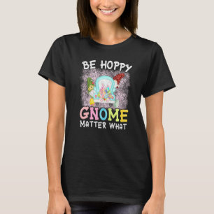 Camiseta Seja Hoppy Gnomo Importante Que Dia de Páscoa Prim