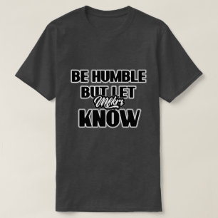 Camiseta Seja humilde, mas deixe-os saber o slogan T-Shirt