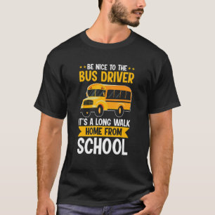 Camiseta Seja legal com o motorista de ônibus da escola ama