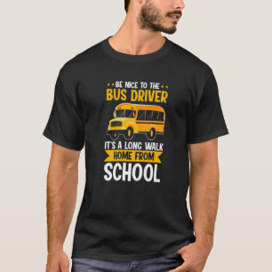Camiseta Seja legal com o motorista de ônibus da escola ama