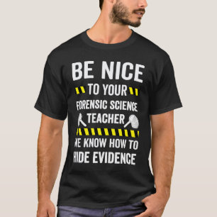 Camiseta Seja Legal com o Seu Professor de Ciências Forense