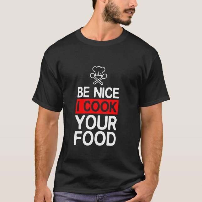Camiseta Seja legal cozinhar sua Comida, Cozinhar Engraçado (Frente)