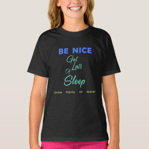 Camiseta Seja legal, durma muito, beba muita água