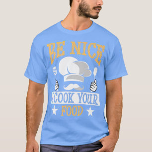 Camiseta Seja Legal Eu Cozinhar Sua Comida Engraçada Ideia