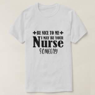 Camiseta Seja Legal Para Mim Que Eu Possa Ser Sua Enfermeir