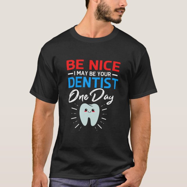 Camiseta Seja Legal, Posso Ser Seu Futuro Dentista (Frente)