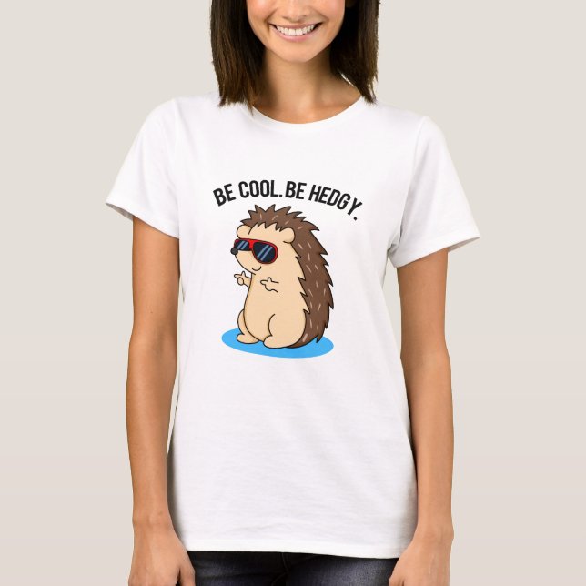Camiseta Seja Legal, seja engraçado, Hedgehog Pun. (Frente)