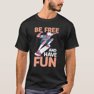 Camiseta Seja Livre E Divirta-Se No Skate