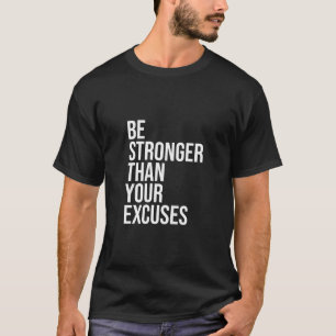 Camiseta Seja Mais Forte Do Que As Suas desculpas Na 12 Ste