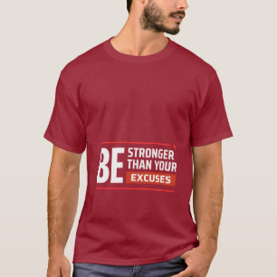 Camiseta Seja Mais Forte Do Que Suas Desculpas Citação Moti