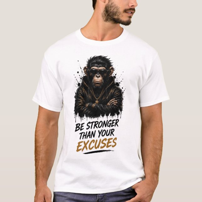 Camiseta Seja Mais Forte Que Seu Macaco de Desculpas (Frente)