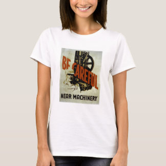 Camiseta Seja maquinaria próxima cuidadosa - o poster de
