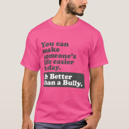 Camiseta Seja melhor do que uma intimidação - facilite a