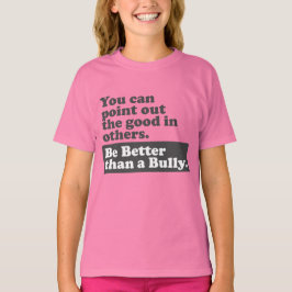 Camiseta Seja melhor do que uma intimidação - indique o bom