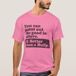 Camiseta Seja melhor do que uma intimidação - indique o bom