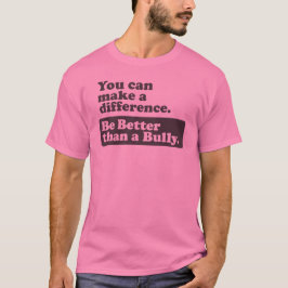 Camiseta Seja melhor do que uma intimidação - você pode