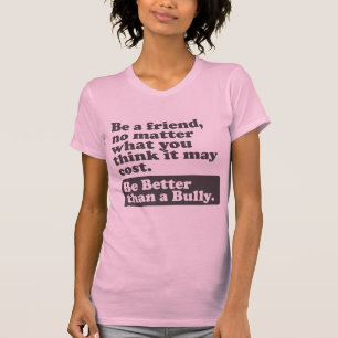 Camiseta Seja melhor que um Bully - Seja um amigo