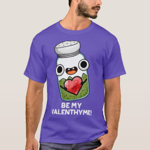 Camiseta Seja Meu Namorados Engraçado Valenthyme Herb 1