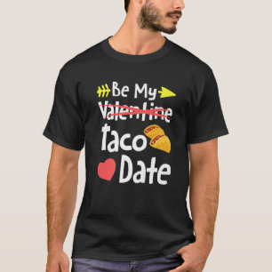 Camiseta Seja meu taco Data Engraçado Namorados_s Dia Pun
