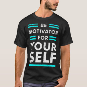 Camiseta Seja motivador para você mesmo