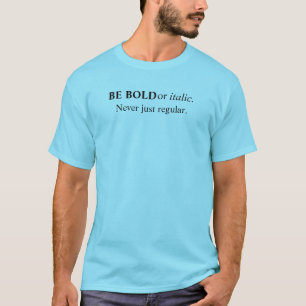 Camiseta Seja Negrito ou Itálico Nunca Apenas Regular profu
