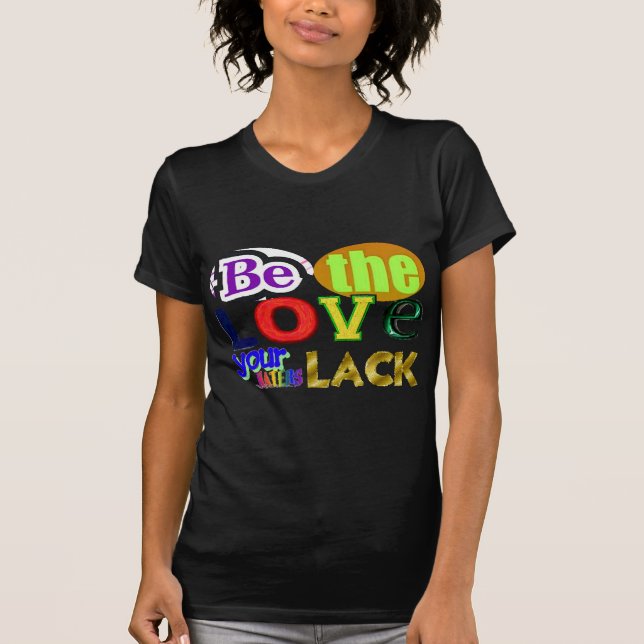 Camiseta Seja o amor que seus odiadores não gostam (Frente)
