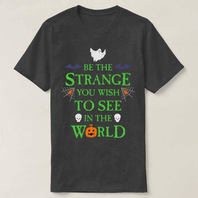 Camiseta Seja o estranho Flavor de Halloween (Frente do Design)