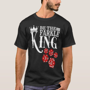 Camiseta Seja O Jogo De Dice Do Rei Farkle