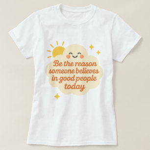 Camiseta Seja o Motivo Alguém Acredita em Nuvem Boa