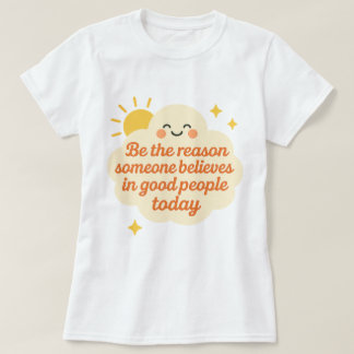 Camiseta Seja o Motivo Alguém Acredita em Nuvem Boa