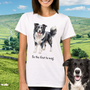 Camiseta Seja o Primeiro a Abanar a Raça de Cão Border Coll