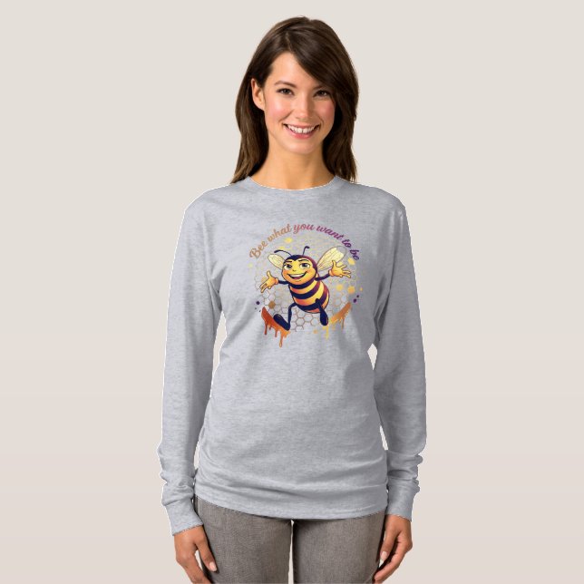 Camiseta Seja o que Você Quer Ser – Abelha Melífera Fofa (Frente Completa)