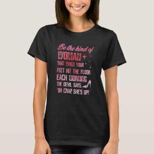 Camiseta Seja O Tipo De Mulher Que Quando Seus Pés Atingire