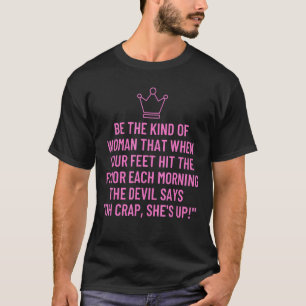Camiseta Seja O Tipo De Mulher Que Quando Seus Pés Atingire