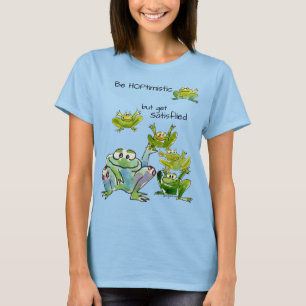 Camiseta Seja otimista e obtenha Sapos satisfeitos