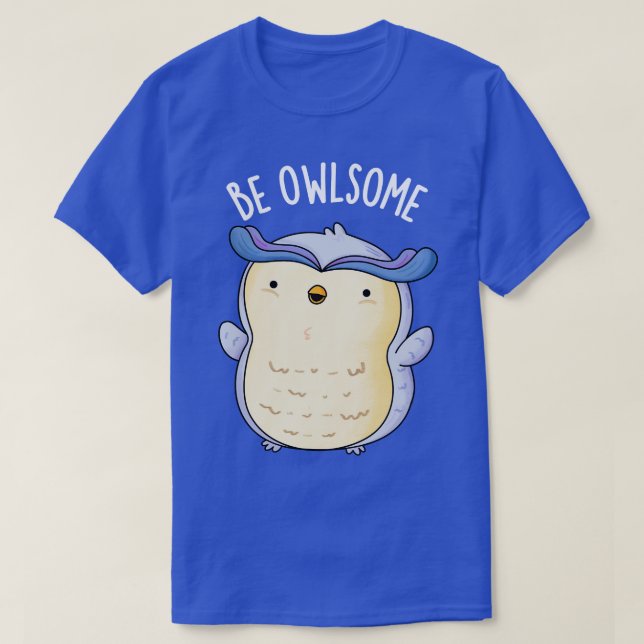 Camiseta Seja Owlsome Funny Owl Puns (Frente do Design)