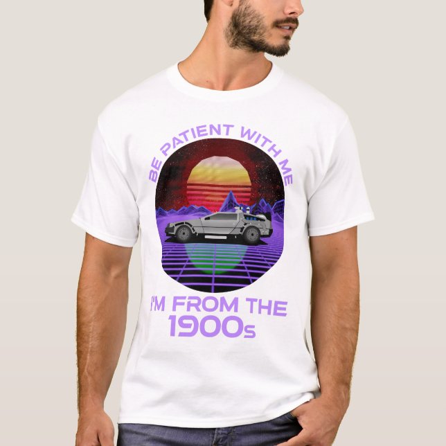 Camiseta Seja paciente comigo, sou dos anos 1900 (Frente)