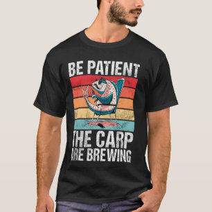 Camiseta Seja Paciente Os Carpas Estão Sendo Preparados Pes
