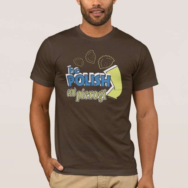 Camiseta Seja polonês comem Pierogi (Frente)