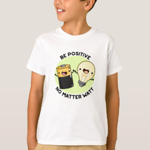 Camiseta Seja Positivo, Não Importa O Watt, Um Trocadilho