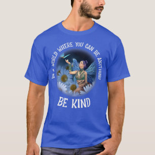 Camiseta Seja qualquer coisa gentil em DaisiesT-Shirt