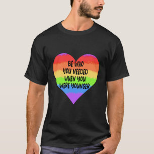 Camiseta Seja Quem Você Precisava Quando Era Mais Jovem