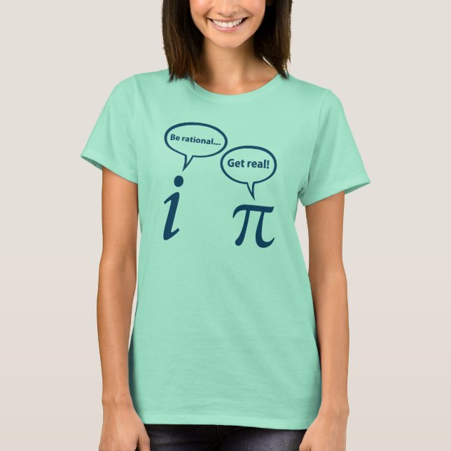 Camiseta Seja Racional Obtenha Pi De Matemática Imaginária  (Frente)
