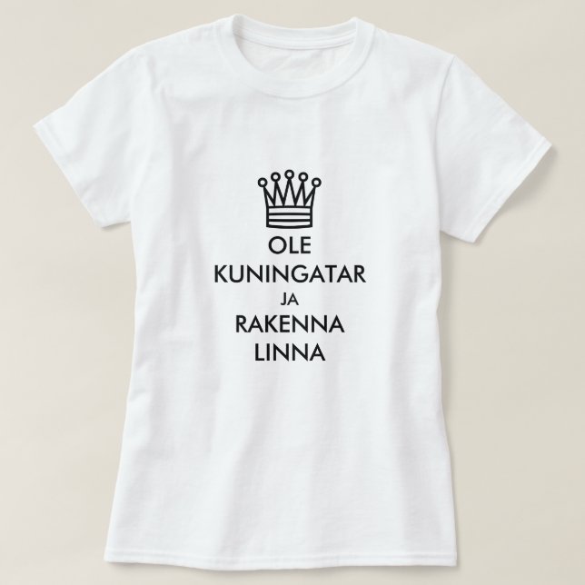 Camiseta Seja rainha e construa um castelo em finlandês (Frente do Design)
