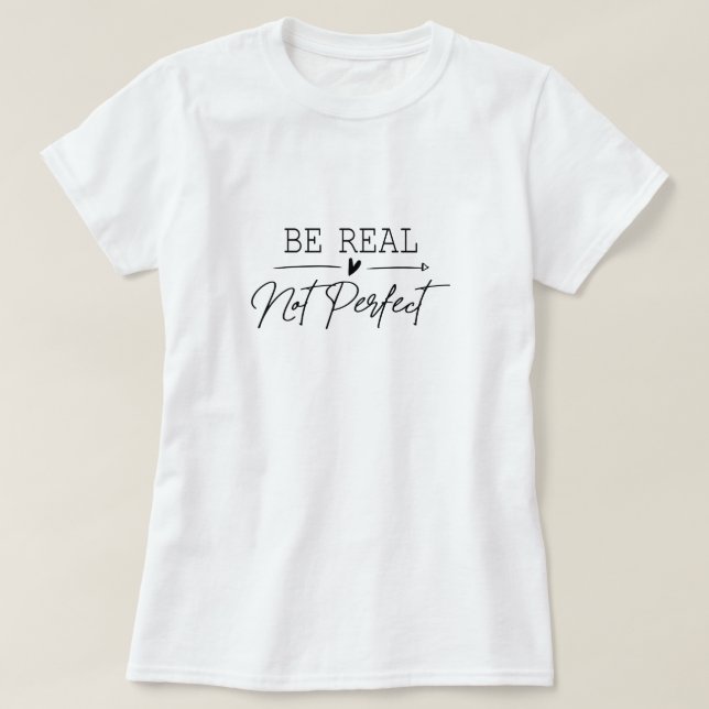 Camiseta Seja real, não perfeita, t-shirt feminina (Frente do Design)