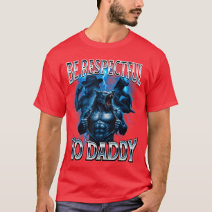 Camiseta Seja Respeitoso com o Papai Cringy Engraçado Lobo