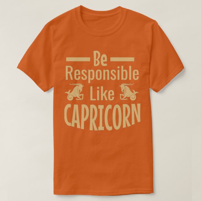 Camiseta Seja Responsável Como CapricórnioTShirt (Frente do Design)