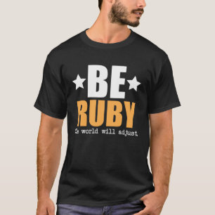 Camiseta Seja Ruby O Mundo Irá Ajustar