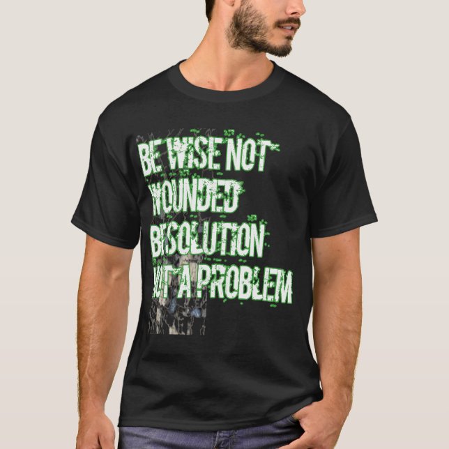 Camiseta Seja sábio, não ferido, não seja uma solução (Frente)