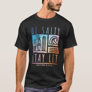 Camiseta Seja Salgado Fique Lit Matthew 5 13 16 Jesus Chris